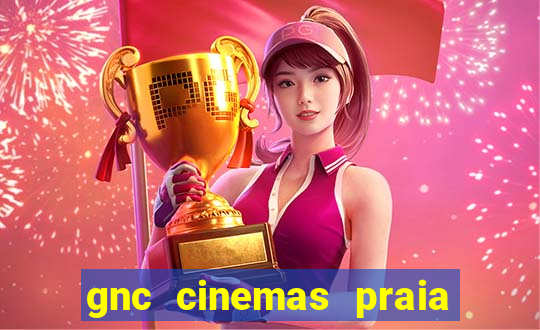 gnc cinemas praia de belas